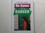 Be Aware Of Danger