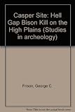 The Casper Site : a Hell Gap bison kill on the High Plains