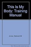 This is my body : a manual for training special ministers of the Eucharist
