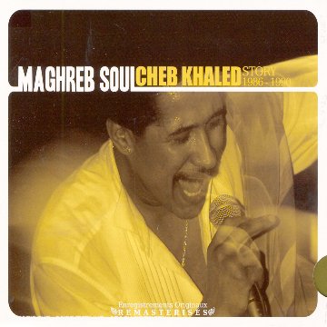 Maghreb Soul : Cheb Khaled Story 1986-1990