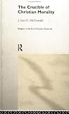 More details of book titled: The Crucible of Christian Morality (Religion in the First Christian Centuries)