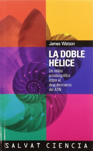 La doble helice/  The Double Helix: A Personal Account of the Discovery of the Structure of DNA (Ciencia/ Science) (Spanish Edition)