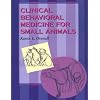Clinical Behavioral Medicine For Small Animals, 1e