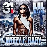 Lil Wayne and DJ 31 Degreez present-Weezy F. Baby(Mayor of The South) (Mixtape)