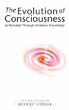 Evolution of Consciousness: As Revealed Through Initiation Knowledge