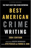 The Best American Crime Writing: 2004 Edition: The Years Best True Crime Reporting