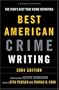 The Best American Crime Writing: 2004 Edition: The Year's Best True Crime Reporting