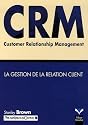 CRM Customer Relationship Management : La gestion de la relation client