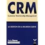 CRM Customer Relationship Management : La gestion de la relation client