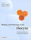 Biology and Pathology of the Oocyte: Its Role in Fertility and Reproductive Medicine