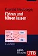 F�hren und f�hren lassen: Ans�tze, Ergebnisse und Kritik der F�hrungsforschung (Uni-Taschenb�cher M)