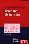 F�hren und f�hren lassen: Ans�tze, Ergebnisse und Kritik der F�hrungsforschung (Uni-Taschenb�cher M)