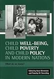 Child well-being, child poverty and child policy in modern nations : what do we know?