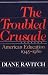 The Troubled Crusade: American Education, 1945-1980