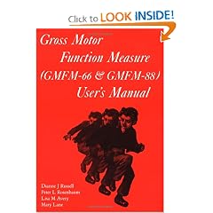 Gross Motor Function Measure (GMFM-66 and GMFM-88) User's Manual (Clinics in Developmental Medicine (Mac Keith Press))