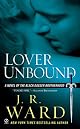 Lover Unbound: A Novel of the Black Dagger Brotherhood