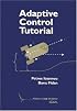 Adaptive Control Tutorial (Advances in Design and Control) (Advances in Design and Control)