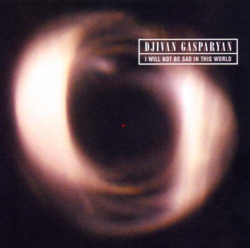 Djivan Gasparyan I Will Not Be Sad In This World cd cover