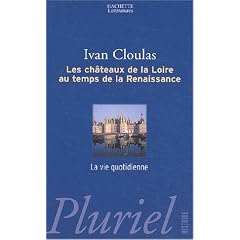 Les Ch�teaux de la Loire au temps de la Renaissance : La Vie quotidienne