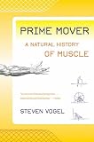 Prime Mover: A Natural History of Muscle
