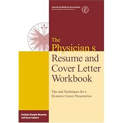 Physicians' Resume and Cover Letter Workbook: Tips and Techniques for a Dynamic Career Presentation