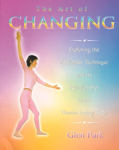 The Art of Changing: Exploring the Alexander Technique and Its Relationship with the Human Energy Body