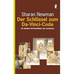 Der Schl�ssel zum Da-Vinci-Code. Die wahren Hintergr�nde von "Sakrileg"