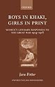 Boys in Khaki, Girls in Print: Women's Literary Responses to the Great War 1914-1918 (Oxford English Monographs)