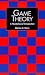 Game Theory: A Nontechnical Introduction