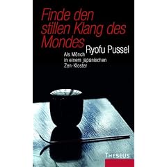 Finde den stillen Klang des Mondes: Als M�nch in einem japanischen Zen-Kloster