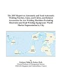 The 2007 Report On Automatic And Semi automatic Welding Torches Guns And Cables And Related Accessories For Arc Welding Machines Excluding Equipment World Market Segmentation By City