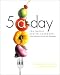 5 a Day: The Better Health Cookbook; Savor the Flavor of Fruits and Vegetables