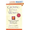 Growing Little Women for Younger Girls: Capturing Teachable Moments with Your Daughter