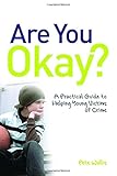 Are you okay? : a practical guide to helping young victims of crime