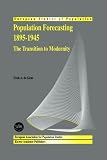 Population Forecasting 1895-1945: The Transition to Modernity (European Studies of Population)