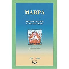Marpa, ma�tre de Milarepa : Sa vie, ses chants