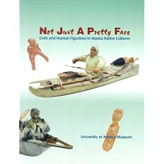 Not Just a Pretty Face: Dolls and Human Figurines in Alaska Native Cultures