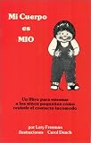 Mi Cuerpo es Mio: Un Libro para Enseñar a los Niños Pequeños cómo Resistir el Contacto Incómodo  (Spanish Edition)