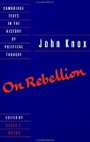  : Knox: On Rebellion (Cambridge Texts in the History of Political Thought)