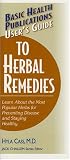 Users Guide to Herbal Remedies: Learn About the Most Popular Herbs for Preventing Disease and Staying Healthy (Users Guide)