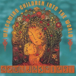Sound & Spirit: Welcoming Children into the World