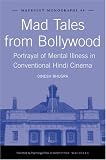 Mad Tales from Bollywood: Portrayal of Mental Illnes in Conventional Hindi Cinema (Maudsley Monographs)