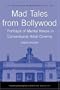 Mad Tales from Bollywood: Portrayal of Mental Illness in Conventional Hindi Cinema (Maudsley Series)