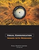 Visual Communication: Images with Messages (with InfoTrac)