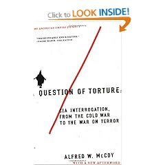 A Question of Torture: CIA Interrogation, from the Cold War to the War on Terror (American Empire Project)