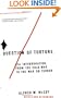 A Question of Torture: CIA Interrogation, from the Cold War to the War on Terror (American Empire Project)