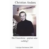 Die Finanzkrise - geplant oder zuf�llig?: Lesung zum Christian Anders Buch "Der Rubel muss rollen"von "Christian Anders"