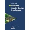 M�diations, les ateliers silencieux de la d�mocratie