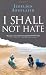 I Shall Not Hate
