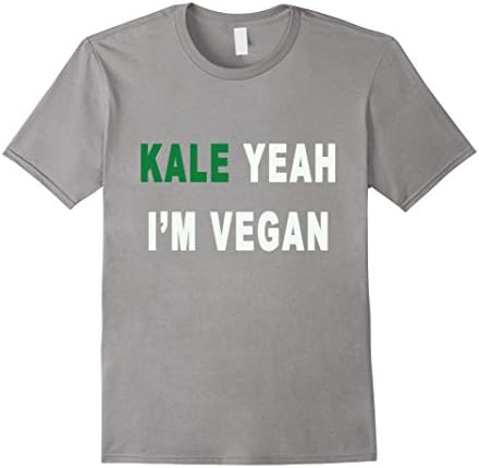 Men's KALE yeah I'm vegan - Healthy Proud Shirt Men Women Medium Slate